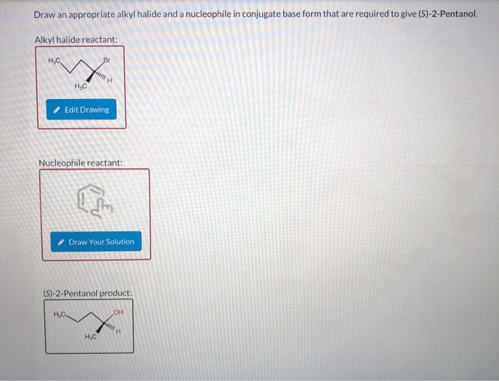 Solved Draw An Appropriate Alkyl Halide And A Nucleophile In Chegg