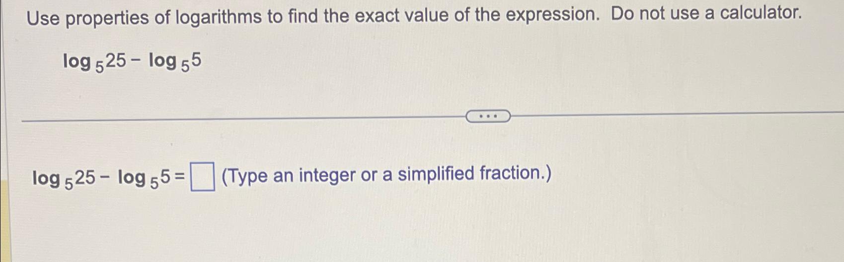 Solved Use Properties Of Logarithms To Find The Exact Value Chegg