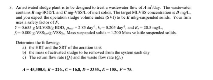 Solved An Activated Sludge Plant Is To Be Designed To Treat Chegg