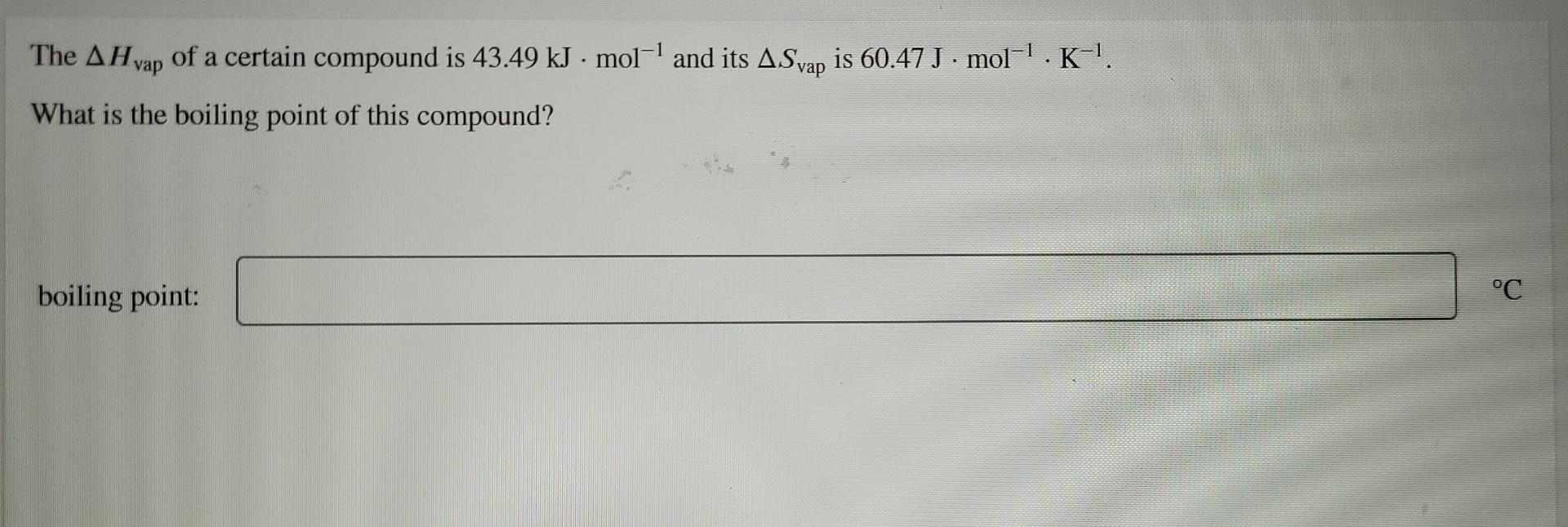 Solved The AH Vap Of A Certain Compound Is 43 49 KJ Mol Chegg