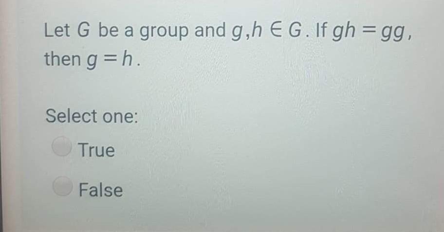 Solved Let G Be A Group And G H E G If Gh Gg Then G H Chegg