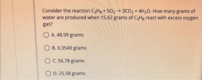 Solved Consider The Reaction C3H8 5O23CO2 4H2O How Many Chegg