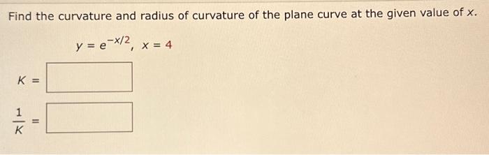 Solved Find The Curvature And Radius Of Curvature Of The Chegg