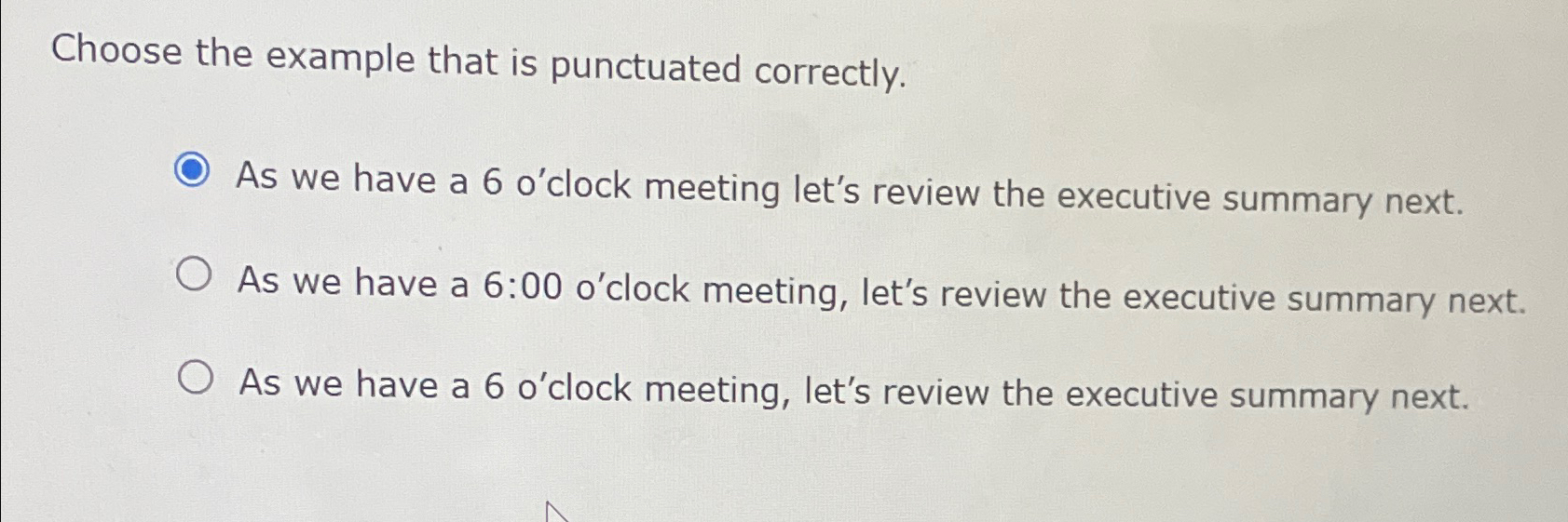 Solved Choose The Example That Is Punctuated Correctly As We Chegg