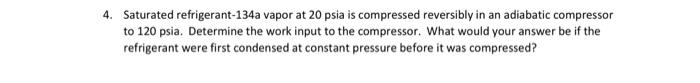 Solved Saturated Refrigerant A Vapor At Psia Is Chegg