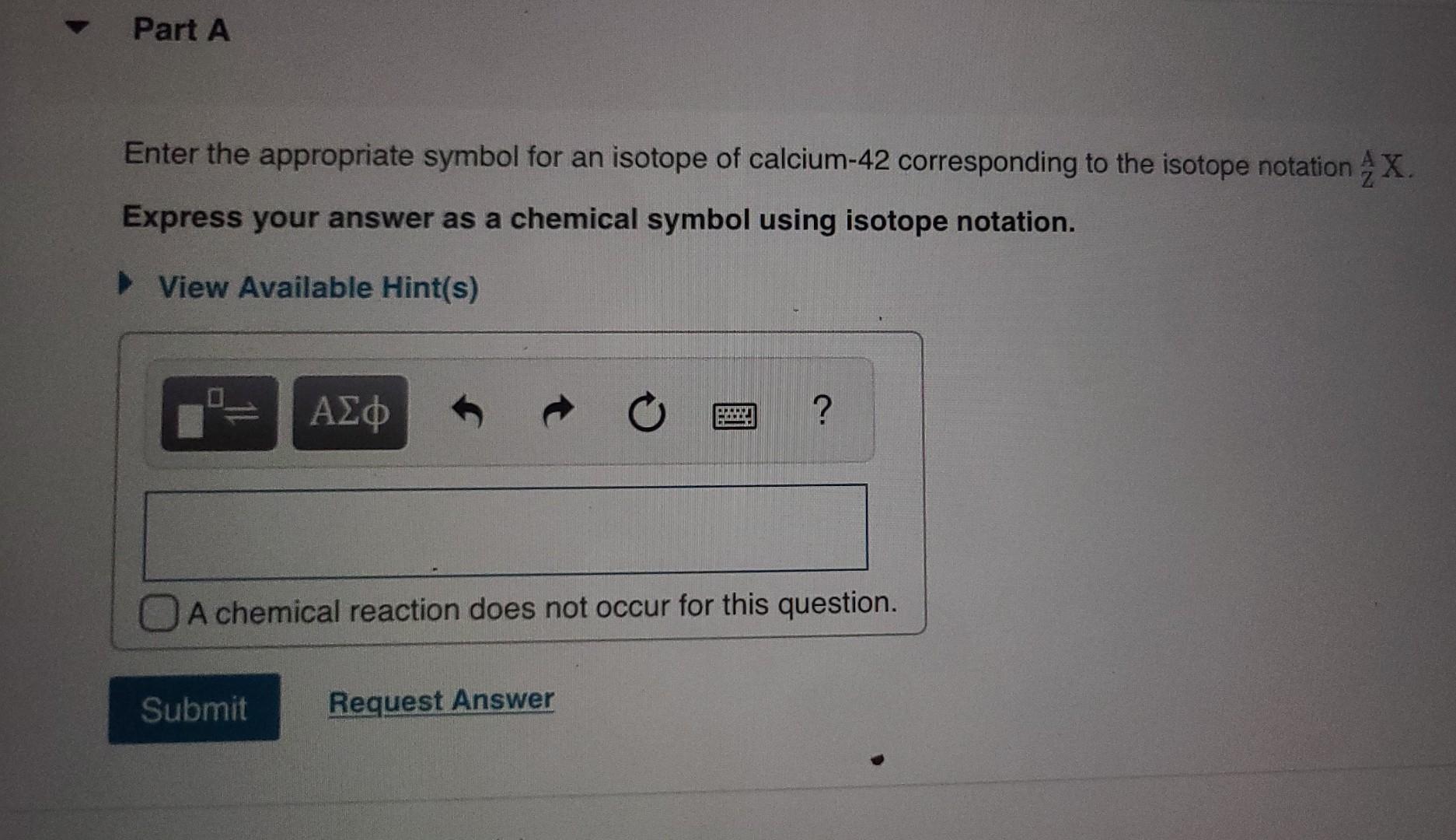 Solved Enter The Appropriate Symbol For An Isotope Of Chegg