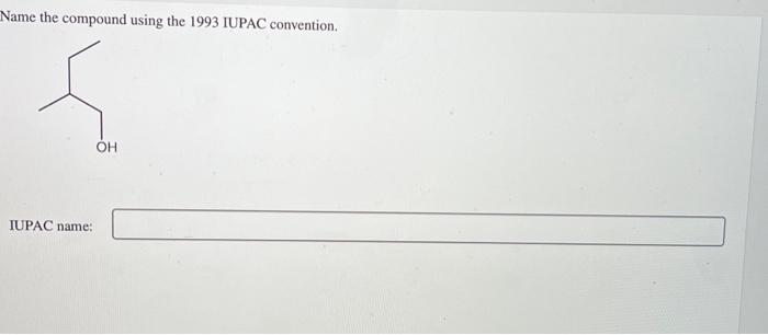 Solved Name The Compound Using The Iupac Convention Chegg