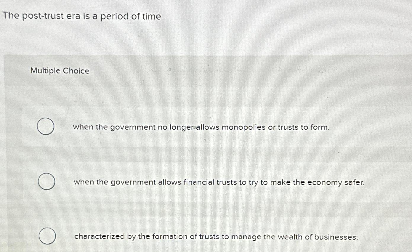 Solved The Post Trust Era Is A Period Of TimeMultiple Chegg