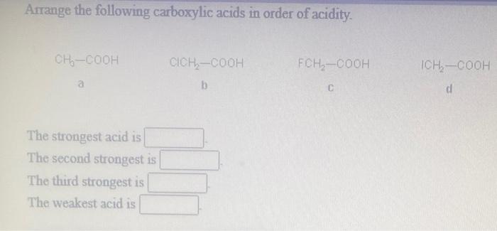 Solved Arrange The Following Carboxylic Acids In Order Of Chegg