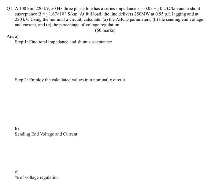 Solved Q1 A 100 Km 220 KV 50 Hz Three Phase Line Has A Chegg