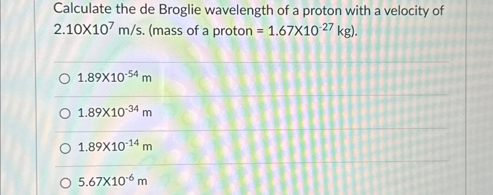 Solved Calculate The De Broglie Wavelength Of A Proton With Chegg