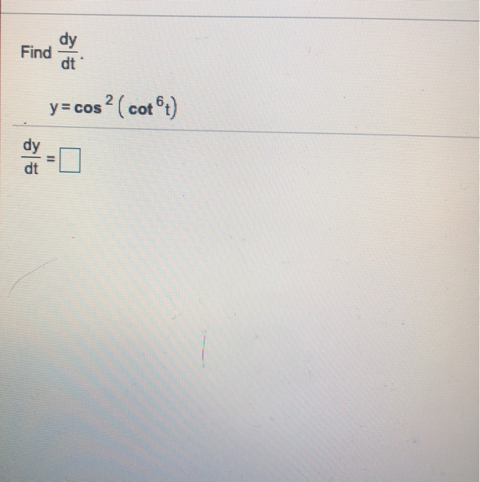 Solved Find Dy Dt Y Cos Cof T Dy Dt Chegg