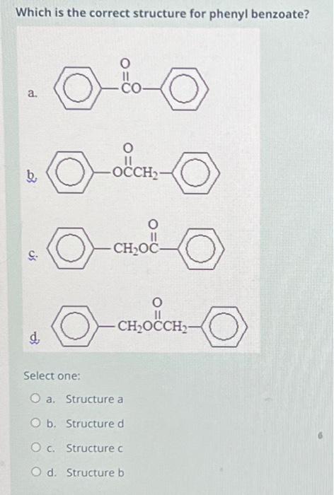 Solved Which Is The Correct Structure For Phenyl Benzoate Chegg