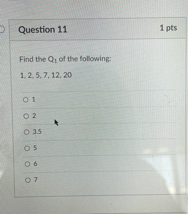 Solved Question 11 1 Pts Find The Q1 Of The Following 1 2 Chegg