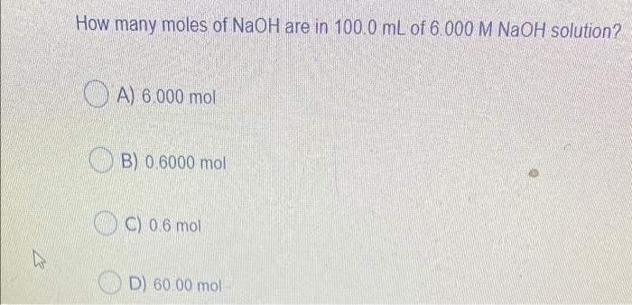 Solved How Many Moles Of NaOH Are In 100 0 ML Of 6 000 M Chegg