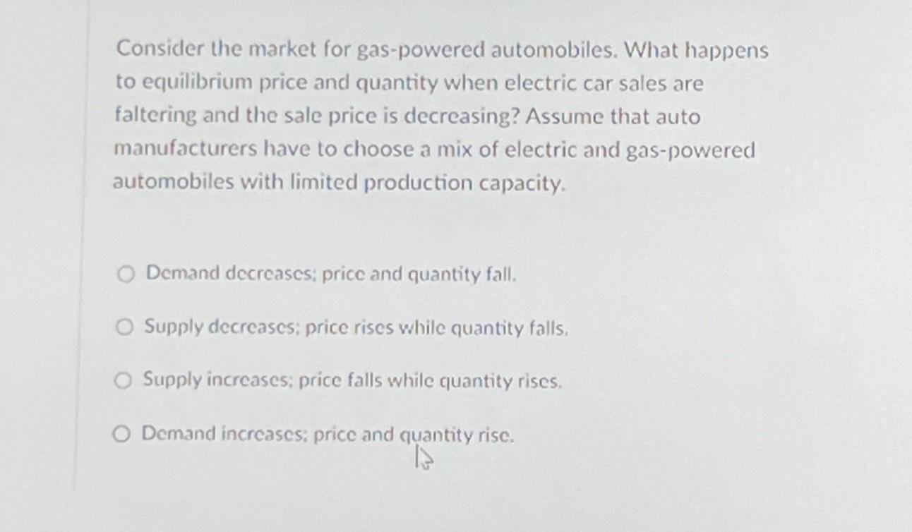 Solved Consider The Market For Gas Powered Automobiles What Chegg