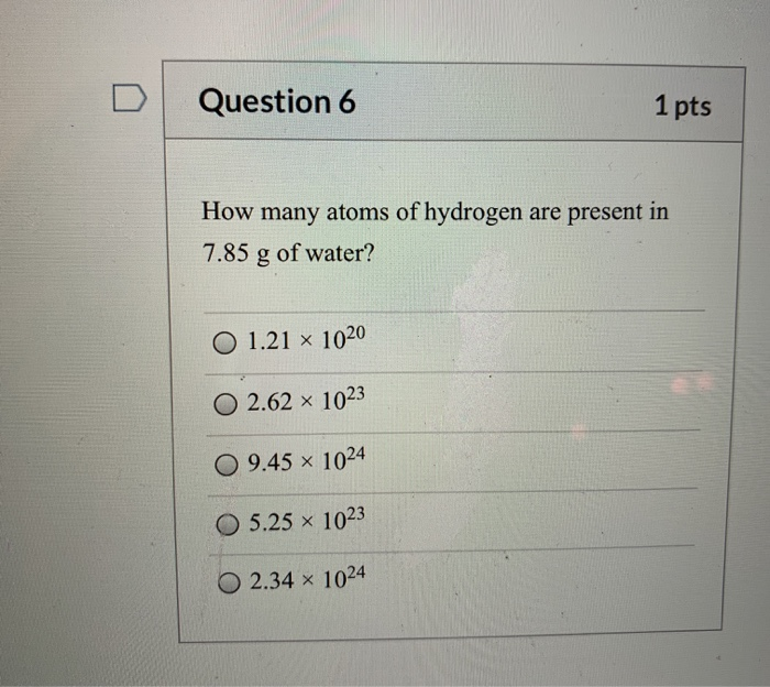 Solved Question 6 1 Pts How Many Atoms Of Hydrogen Are Chegg