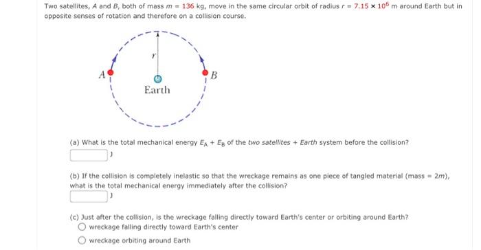 Solved Two Satellites A And B Both Of Mass M Kg Move Chegg