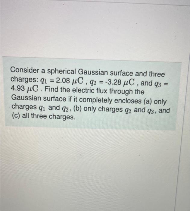 Solved Consider A Spherical Gaussian Surface And Three Chegg