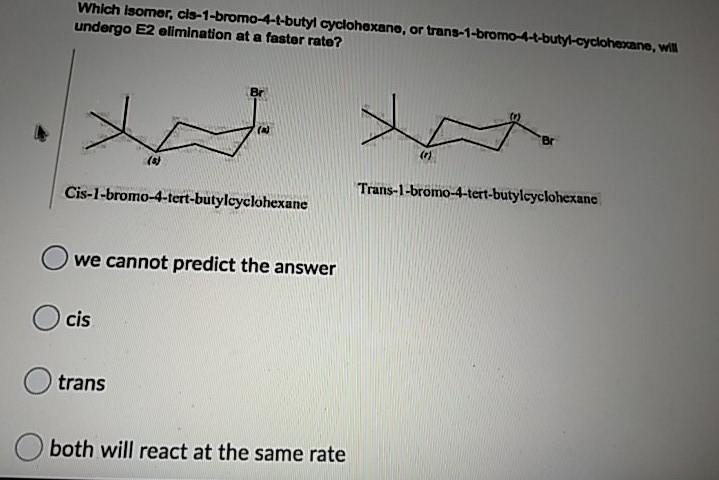 Solved Which Isomer Cls 1 Bromo 4 T Butyl Cyclohexano Or Chegg