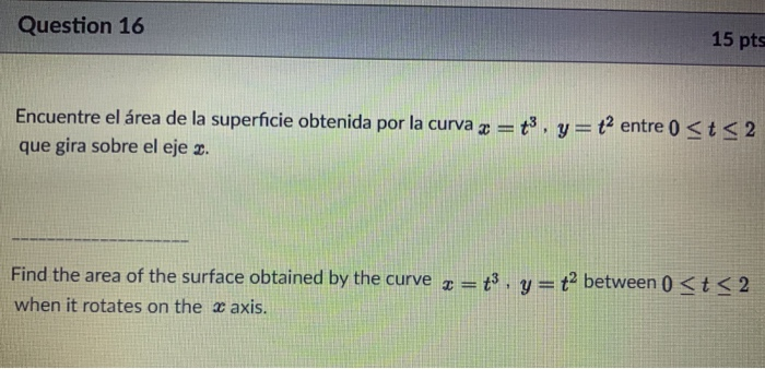 Solved Question 16 15 pts Encuentre el área de la superficie Chegg