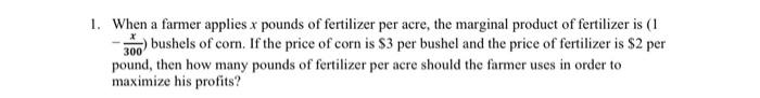 Solved 1 When A Farmer Applies X Pounds Of Fertilizer Per Chegg