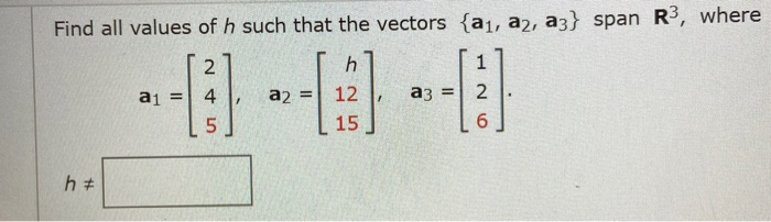 Solved Find All Values Of H Such That The Vectors A A Chegg