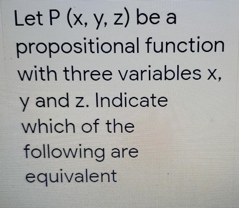 Solved Let P X Y Z Be A Propositional Function With Chegg