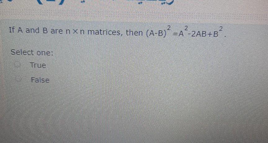 Solved If A And B Are Nxn Matrices Then A B A Ab B Chegg