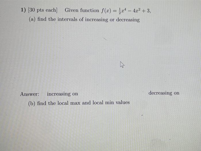 Solved 1 30 Pts Each Given Function F X X4 4x2 3 Chegg