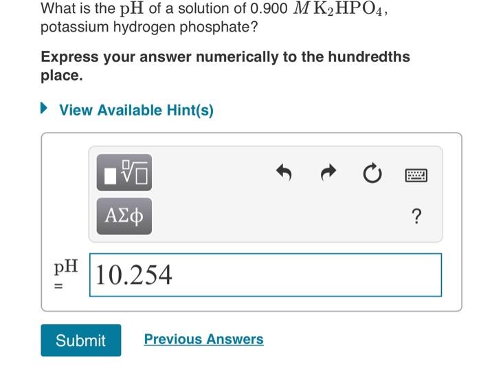 Solved What Is The PH Of A Solution Of 0 900M K2HPO4 Chegg