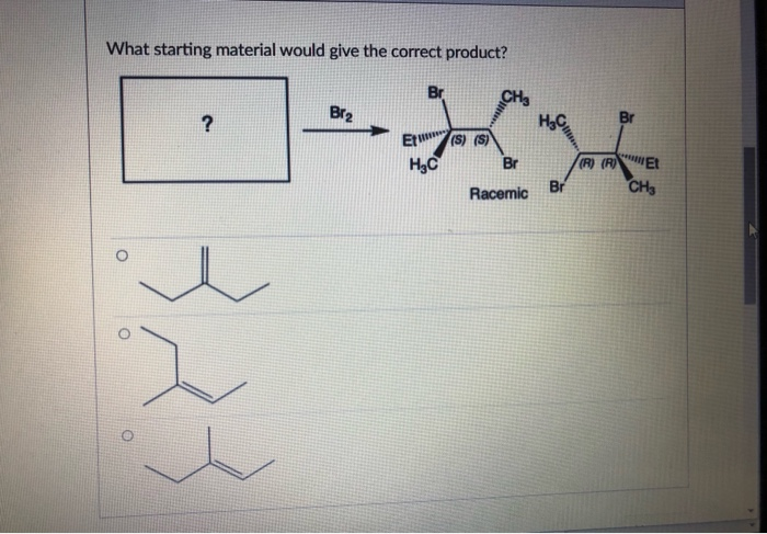 Solved What Starting Material Would Give The Correct Chegg