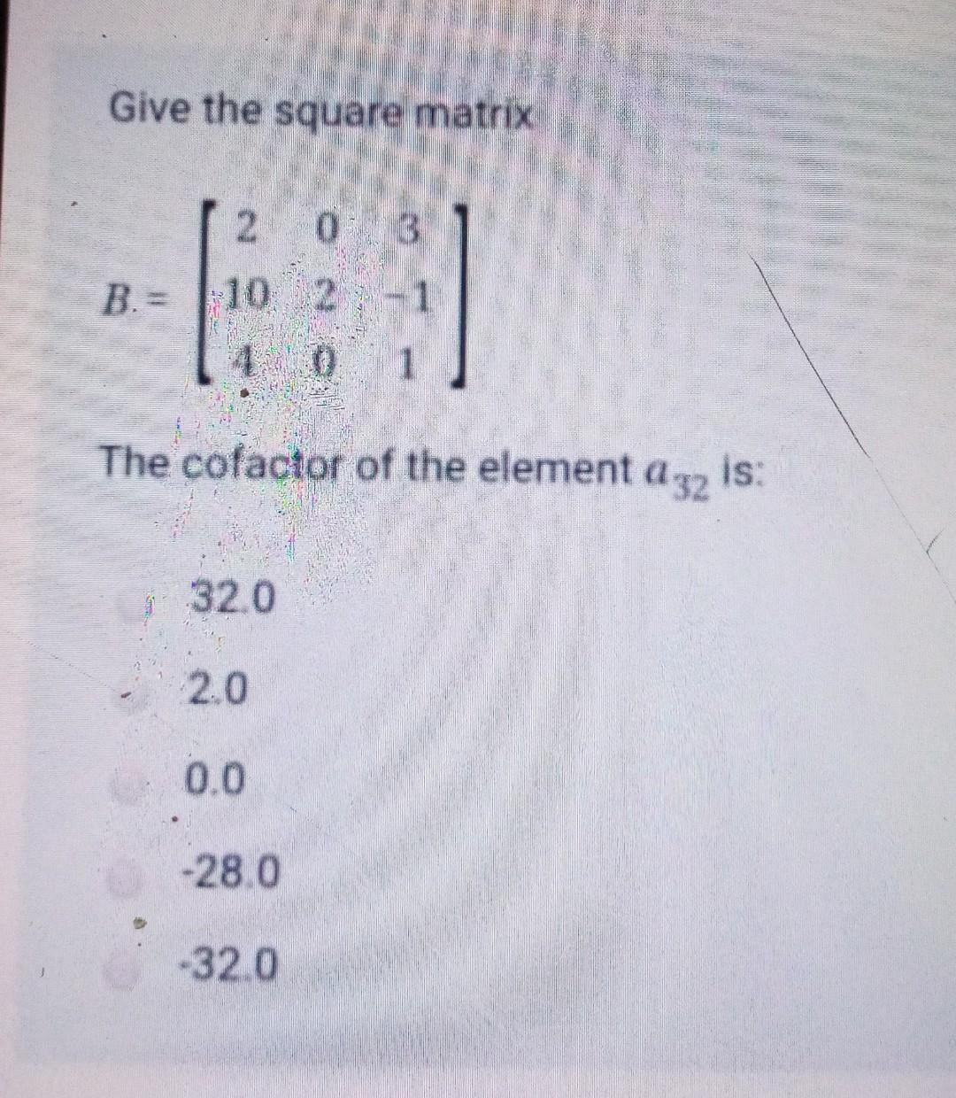 Solved Give The Square Matrix 2 10 2 1 0 1 The Cofactor Of Chegg