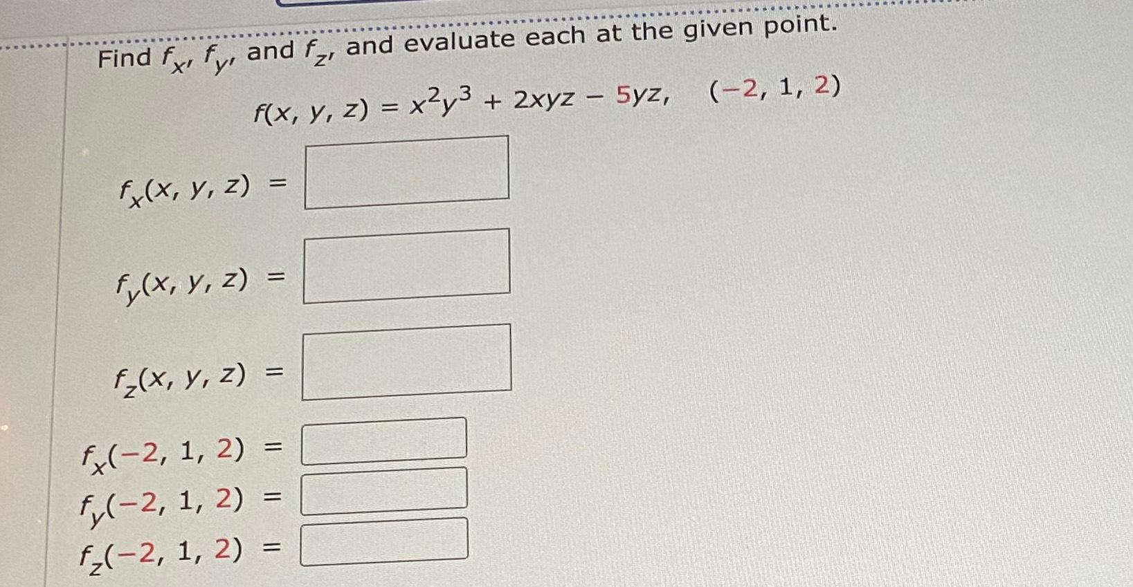 Solved Find Fx Fy And Fz And Evaluate Each At The Given Chegg