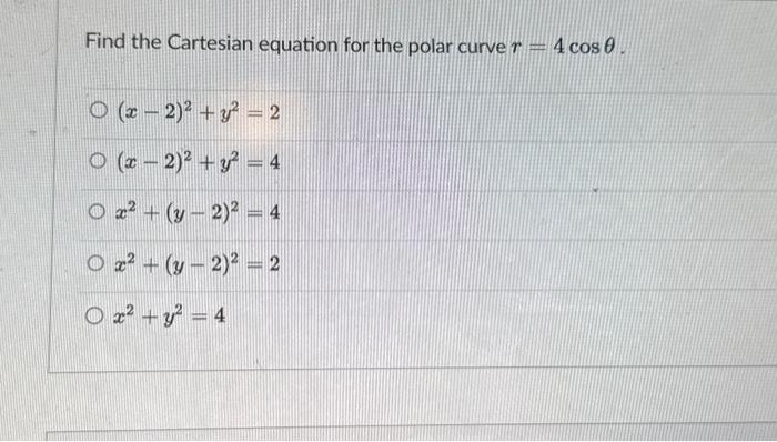 Solved Find The Cartesian Equation For The Polar Curve Chegg