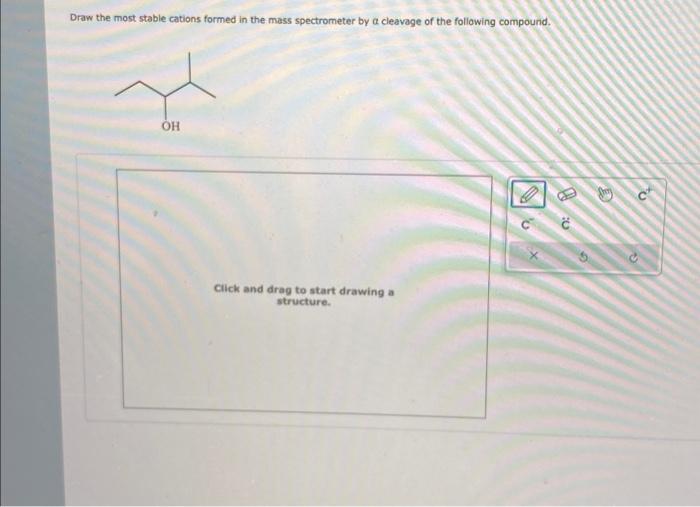 Solved Draw The Most Stable Cations Formed In The Mass Chegg