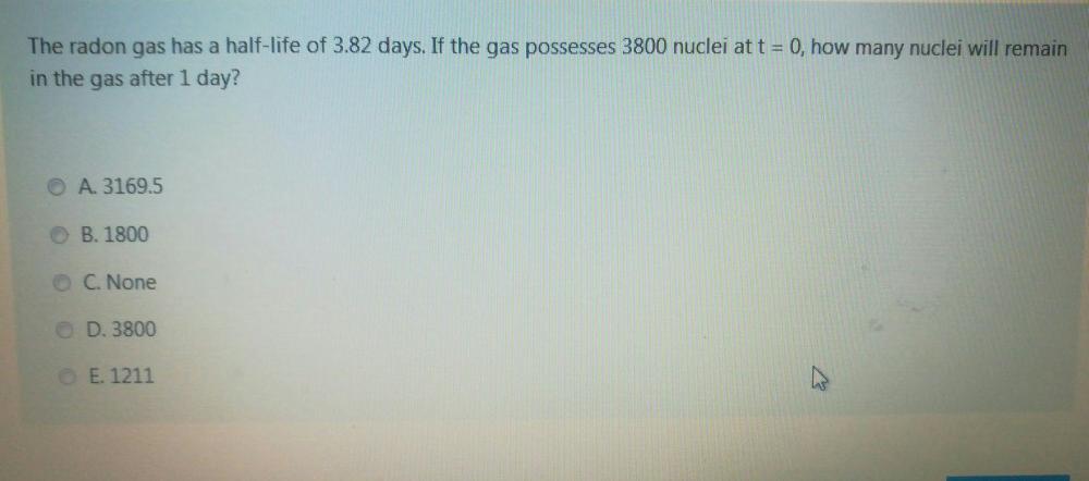 Solved The Radon Gas Has A Half Life Of Days If The Chegg