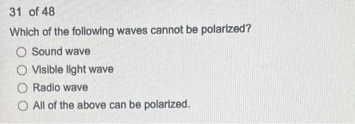 Solved Which Of The Following Waves Cannot Be Polarized Chegg