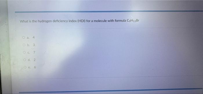 Solved What Is The Hydrogen Deficiency Index Hdi For A Chegg