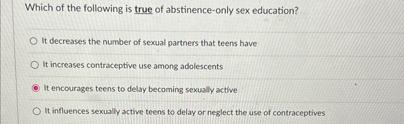 Solved Which Of The Following Is True Of Abstinence Only Sex Chegg