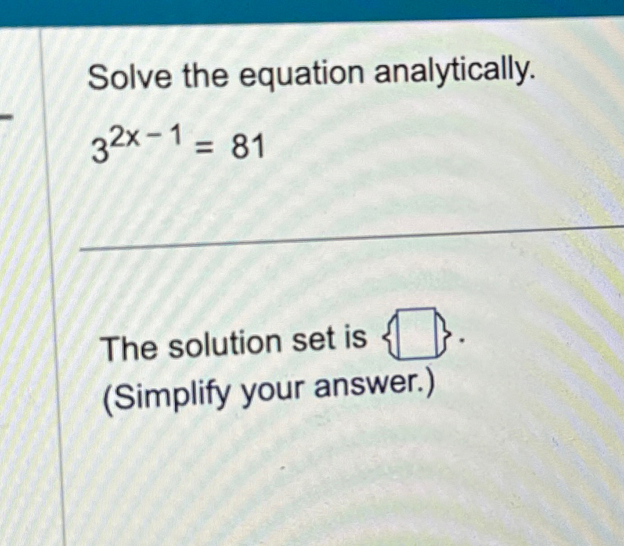 Solved Solve The Equation Analytically X The Solution Chegg