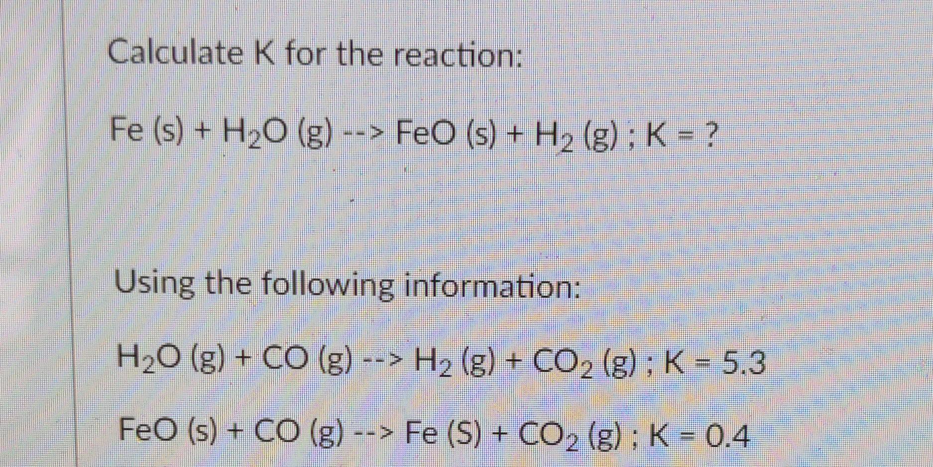 Solved Calculate K For The Reaction Fe S H2O G Chegg