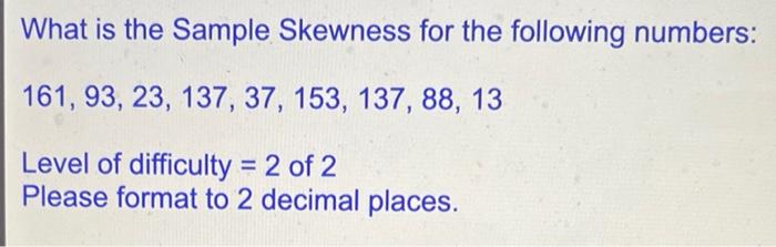 Solved What Is The Sample Skewness For The Following Chegg