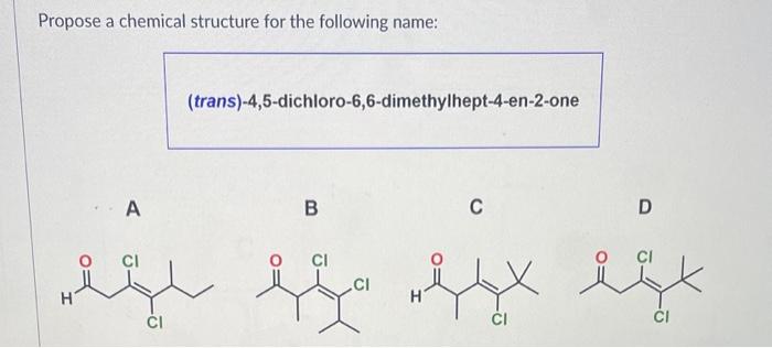 Solved Propose A Chemical Structure For The Following Name Chegg