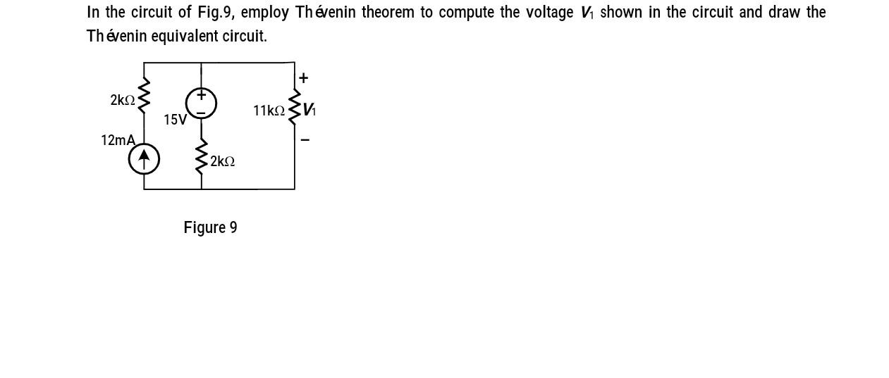 Solved In the circuit of Fig 9 employ Thévenin theorem to Chegg