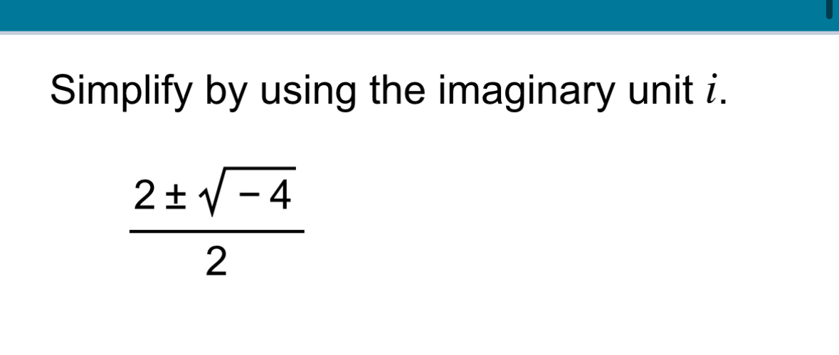 Solved Simplify By Using The Imaginary Unit I 2 422 Chegg