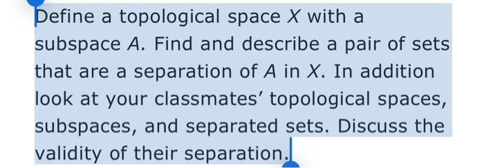 Solved Define A Topological Space X With A Subspace A Find Chegg