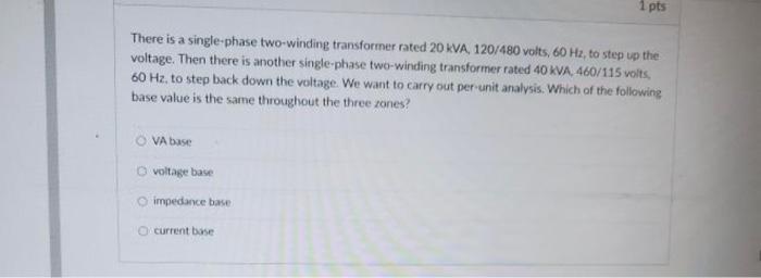 Solved There Is A Single Phase Two Winding Transformer Rated Chegg