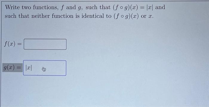 Solved Write Two Functions F And G Such That Fg X X Chegg