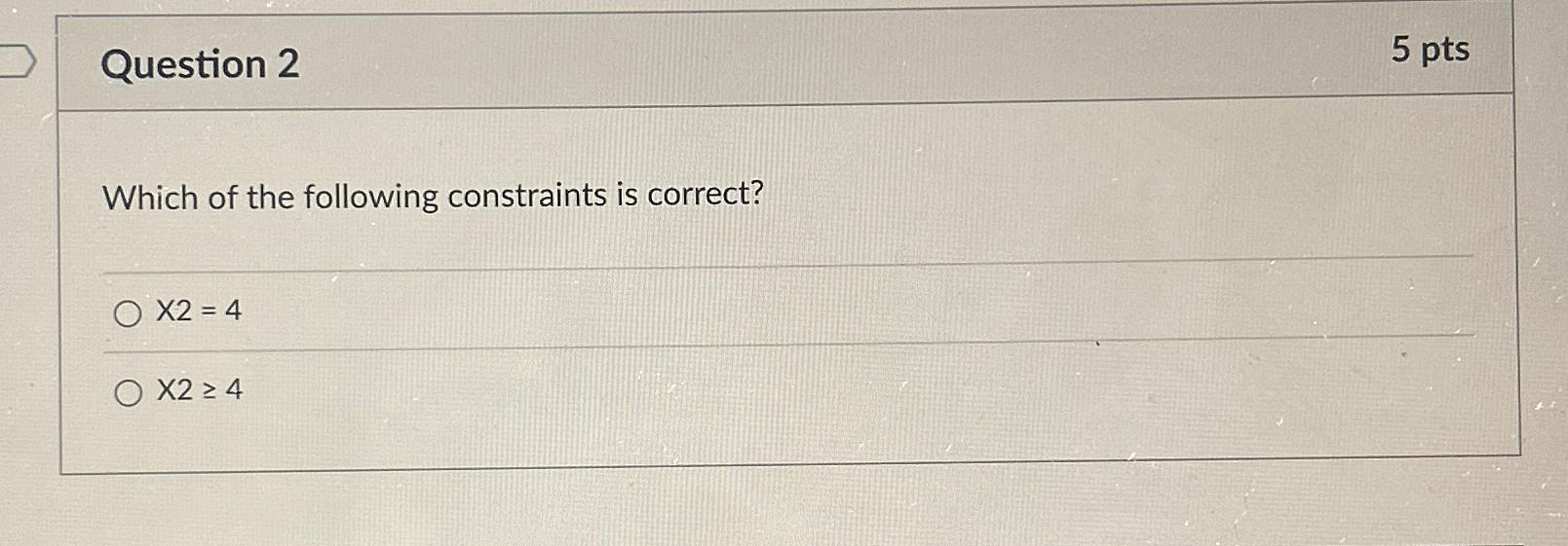 Solved Question 25 PtsWhich Of The Following Constraints Is Chegg